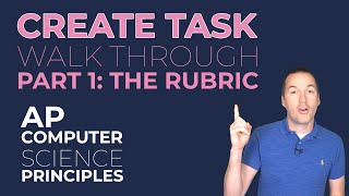 2019-2020 CREATE TASK: Part 1/5: THE RUBRIC - AP Computer Science Principles How To