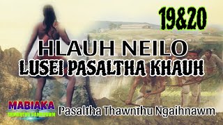 HLAUH NEILO LUSEI PASALTHA KHAUH# Episode: 19\u002620