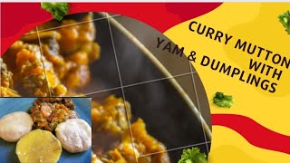 Curry Mutton and Dumpling \u0026 yam