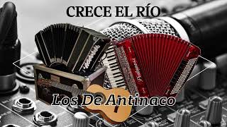 LOS DE ANTINACO - CRECE EL RÍO | CHAMAMÉ