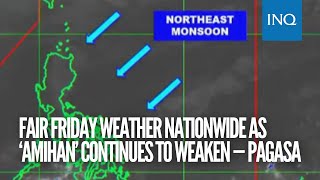 Fair Friday weather nationwide as ‘amihan’ continues to weaken — Pagasa