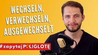 Wechseln / verwechseln / ausgewechselt (vs. tauschen / ändern) #zapytajpoliglote de odc. 21