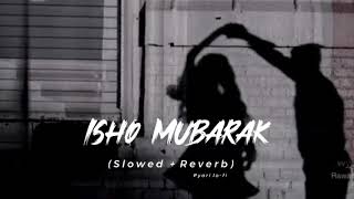Ishq Mubarak full (slowed and reverb) song  ( lo-fi music ) full screen