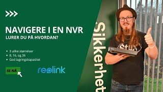 Hvordan navigere på en Reolink NVR — Oversikt \u0026 informasjon