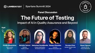 Panel Discussion - The Future of Testing: Impact of AI in Quality Assurance and Beyond