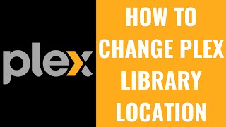 How to Change Plex Library Location