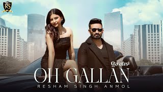 Oh Gallan (Official Video) Resham Singh Anmol | Little Boi | Deep Arraicha | New Punjabi Song 2024