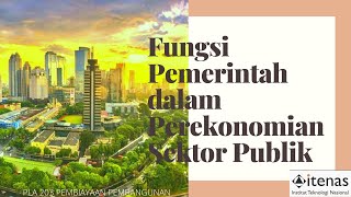 PLA 203 Pembiayaan Pembangunan #4 Fungsi Pemerintah dalam sektor ekonomi publik