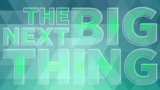 What S The Next Big Thing