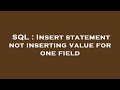 SQL : Insert statement not inserting value for one field