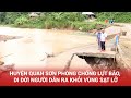 Huyện Quan Sơn tăng cường công tác phòng chống lụt bão, di dời người dân ra khỏi vùng sạt lở