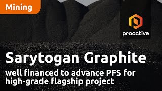 Sarytogan Graphite well financed to advance PFS for high-grade flagship project