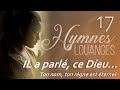 17 -  H&L - Il a parlé, ce Dieu... #hymnesetlouanges