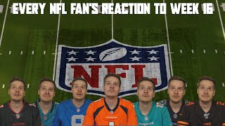 Every NFL Fan's Reaction to Week 16