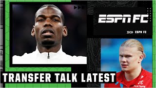Transfer Talk: Paul Pogba, Erling Haaland & Kylian Mbappe updates 👀 | ESPN FC