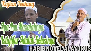 Apa Pun Masalahnya Istighfar Adalah Solusinya | Habib Novel Alaydrus