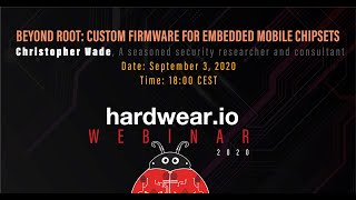 Beyond Root: Custom Firmware for Embedded Mobile Chipsets | Christopher Wade | Hardwear.io Webinar