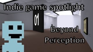 Indie game spotlight : Beyond perception
