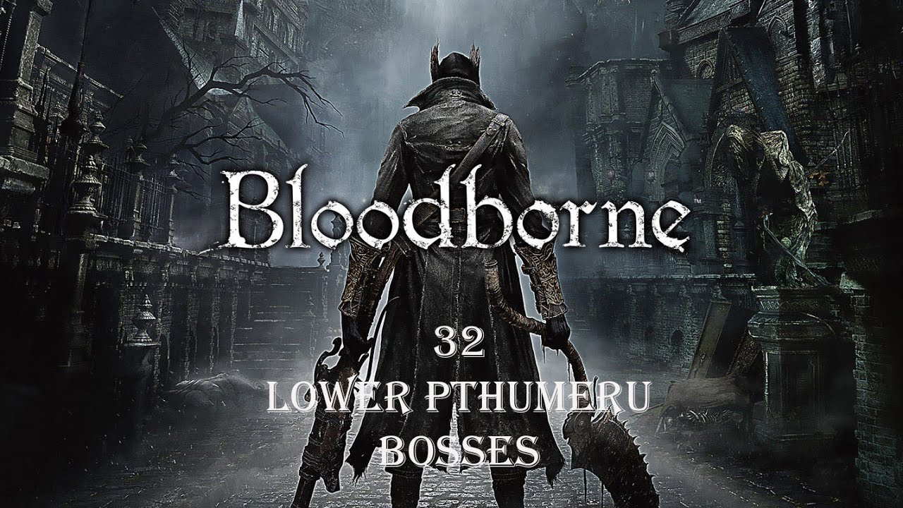 Bloodborne Platinum Trophy Guide 32 - Lower Pthumeru - YouTube