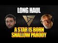 Long Haul (A Star is Born - Shallow Parody)