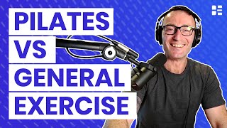 What are the benefits of pilates compared to general exercise?