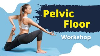 Beyond Kegels: A Pelvic Floor Workshop - Boost agility, stop back pain and leaks!