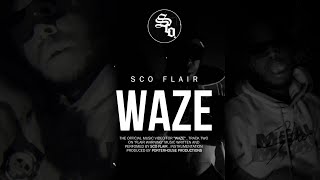 SCO FLAIR -  WAZE (Prod. Porterhouse productions) Official Video | Dir. FLAIRNEVERDIES