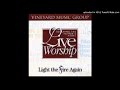 Light The Fire Again (Vineyard Music)