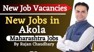 💥Jobs in Akola - Jobs in Maharashtra - Akola Jobs Updates with all Details - By Rajan Chaudhary