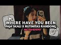 DJ WHERE HAVE YOU BEEN X FAJA SKALI VIRAL TIKTOK TERBARU 2024