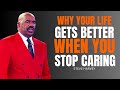 Why Your Life Gets Better When You STOP Caring | Steve Harvey Motivational Speech