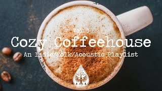 Cozy Coffeehouse ☕ - An Indie/Folk/Acoustic Playlist | Vol. 3