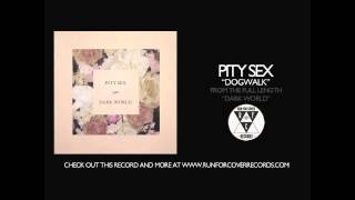 Pity Sex - Dogwalk (Official Audio)