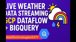 GCP Dataflow + Pub/Sub + BigQuery | Streaming Weather Data Hands-On Tutorial (Part 1)