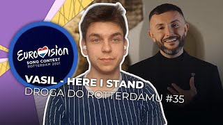 Misja Eurowizja: Droga do Rotterdamu | VASIL - Here I Stand | REAKCJA #35 [ENG SUBS]