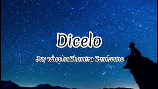 Dicelo//Jay Wheeler,Zhamira Zambrano//Lyrics