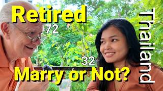 Retired in Thailand, living with Thai lady, stay single or marry?