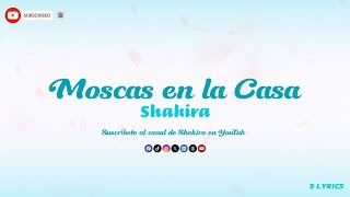 Shakira - Moscas en la Casa  (Letra/Lyrics)