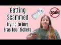 SCAMMED Trying to Buy ERAS Tour Tickets: My Storytime Experience