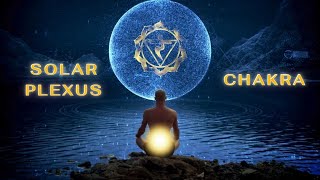 Chakra Meditation Music - Solar Plexus Chakra Healing Music | Super Powerful Self Confidence