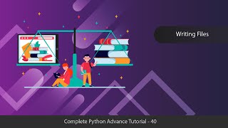 Writing Python Files - Python Advanced Tutorial Series - 40