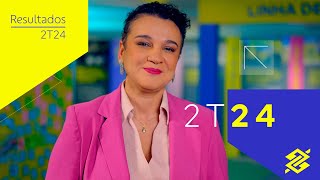 Presidenta Tarciana: Resultados 2T24 | BB