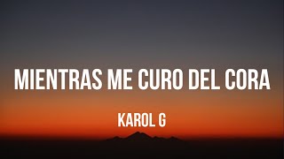 KAROL G - Mientras Me Curo Del Cora (Letra_Lyrics)