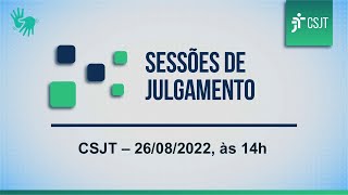 6ª Sessão ordinária do CSJT | Assista à sessão do dia 26/08/2022