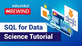 SQL For Data Science Tutorial | Data Science Training | Edureka | Data Science Rewind - 2