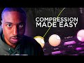 Compression Made STUPIDLY easy for Beginners