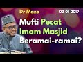 Dr Maza: Mufti Pecat Imam Masjid Beramai-ramai?