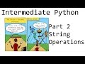 String Concatenation and Formatting - Intermediate Python Programming p.2