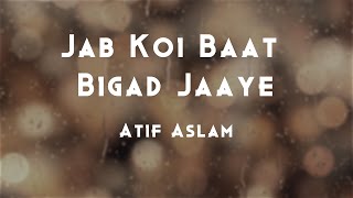 Jab Koi Baat Bigad Jaaye | Atif Aslam | Shirley Setia | Unplugged