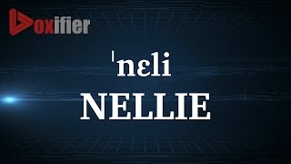 How to Pronunce Nellie in English - Voxifier.com